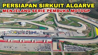 PERSIAPAN SIRKUIT ALGARVE MENJELANG JADI SERIE PEMBUKA MOTOGP 2023