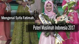 Mengenal Syifa Fatimah, Puteri Muslimah Indonesia 2017