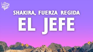 Shakira, Fuerza Regida - El Jefe (Lyrics/Letra)