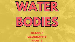 Water Bodies|part(2)|class6|Geography|ICSE