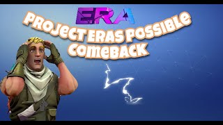 Could Project Era Possibly Be Coming Back?