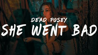 Dead Posey - She Went Bad (Lyrics)