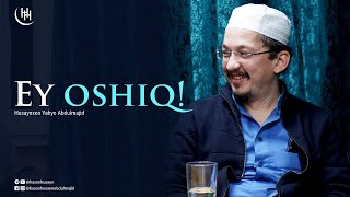 Ey oshiq! - Husaynxon Yahyo Abdulmajid I Эй ошиқ! - Ҳусайнхон Яҳё Абдулмажид