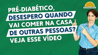 Pré-diabético, o que comer na casa dos outros?