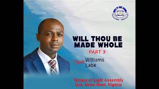 WILL THOU BE MADE WHOLE PT 3 | APOSTLE WILLIAMS LABE | NOVEMBER 2023