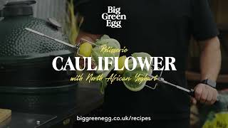 The Big Green Egg Rotisserie Recipes: Cauliflower with North African Yoghurt