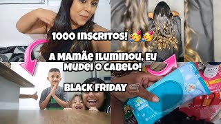 Uau, Somos 1000 Inscritos 🥳| Mamãe Iluminada, uma Transformação no Cabelo, Compras Da Black Friday 🛒