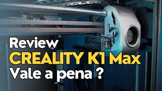 Review de Impressora 3D - Tudo que você precisa saber antes de comprar a sua Creality K1 Max