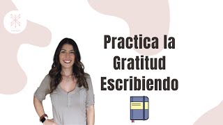 Practica la Gratitud Escribiendo