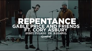 Repentance (Reimagined) - Gable Price and Friends ft. Cory Asbury [con subtítulos en español]