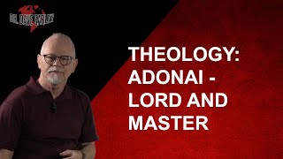 THEOLOGY   ADONAI   LORD AND MASTER