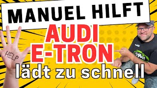 E-Tron lädt zu schnell - Manuel hilft!