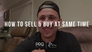 How to Sell & Buy a Home at the Same Time | Expert Real Estate Tips