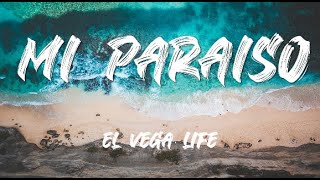 El vega life - Mi paraíso (letra)