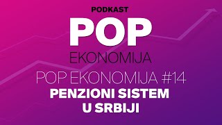 Penzioni sistem u Srbiji - Pop Ekonomija #14