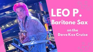 Leo P. Brings Baritone Sax Brilliance to the Dave Koz Cruise