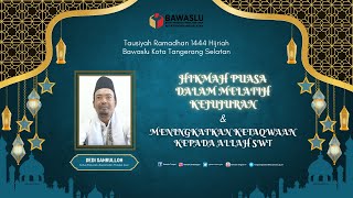 Tausiyah Ramadhan 1444 H | Hikmah Puasa Dalam Melatih Kejujuran kepada Allah SWT