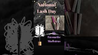 National Lash Day- My Favourite Mascaras. #mascaras  #favouriteproducts