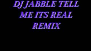 DJ JABBLE TELL ME ITS REAL REMIX