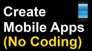 How To Create an iPhone or Android App For Free Without Knowing Any Code