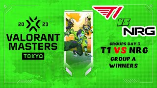 T1 vs NRG - VALORANT Masters Tokyo 2023 - Groups Day 3 - Group A Winners