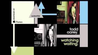 Todd Carey - Watching Waiting (Official Release)