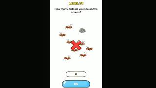 Brain Blow level 31.How many ants do you see on the screen? complete with analysis.Easy way to cross