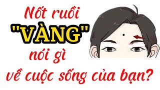 PHONG THỦY 24H | NỐT RUỒI "VÀNG" NÓI GÌ VỀ CUỘC SỐNG CỦA BẠN