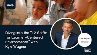 Diving into the “12 Shifts for Learner-Centered Environments” with Kyle Wagner