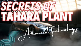 SECRETS OF TOYOTA/LEXUS TAHARA PLANT IN JAPAN // BUILDING BEST VEHICLES // ADVANCED ENGINEERING