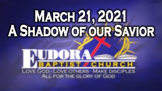 March 21, 2021 - A Shadow of Our Savior