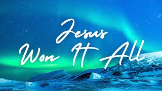 JESUS WON IT ALL | Praise and Worship Song lyric video