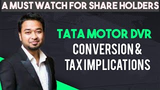 TATA Motor DVR Conversion & Tax Implications Explained