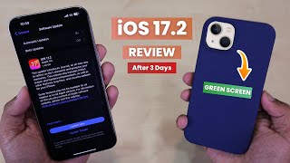 iOS 17.2  After 3 Days - Green Screen, Battery life & Bugs