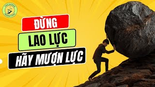 Đừng Lãng Phí Sức Khỏe Quy Tắc Mượn Lưc Sẽ Giúp Bạn Giàu Có Bền Vững