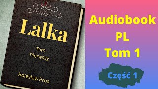 Lalka. Audiobook. Bolesław Prus. Tom1. Część 1/2.