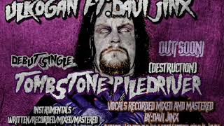 ULKOGAN FT:DAVI JINX-TOMBSTONE PILEDRIVER (MUSIC WRITTEN/RECORDED/MIXED/MASTERED BY:SAM WHITAKER