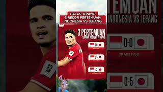 MOMEN BALAS JEPANG ! 3 REKOR PERTEMUAN TIMNAS INDONESIA VS TIMNAS JEPANG #shorts​