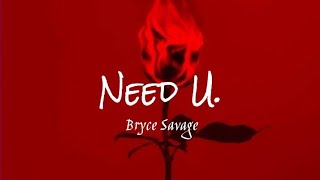 Bryce Savage - Need U. [Lyrics]