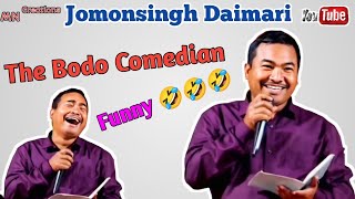 BODO COMEDY | Jomonsingh Daimari | Bodo Comedian | Funny Bodo