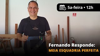 #28 Novo Fernando Responde: meia esquadria perfeita