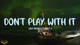 Lola Brooke - Don't Play With It (Lyrics) ft. Billy B