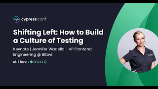 Shifting Left: How to Build a Culture of Testing | Jennifer Wadella