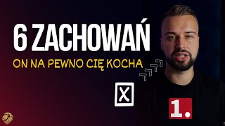 6 ZACHOWAŃ FACETA, KTÓRY NAPRAWDĘ CIĘ KOCHA