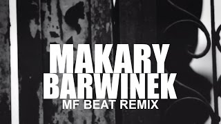 Makary - Barwinek (MF Beat Remix)