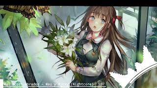 Mal Acostumbrados - Mau y Ricky (Nightcore)