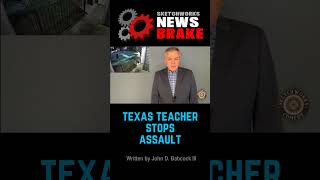 Texas Teacher Stops Assault