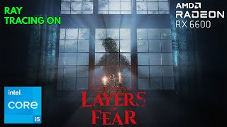 Layers of Fear 2023  - RX6600 8GB + i5 11400F