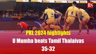 PKL 2024 highlights | U Mumba beats Tamil Thalaivas  35-32