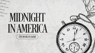 Midnight in America #3 | Pastor Sam Greer | Isaiah 11